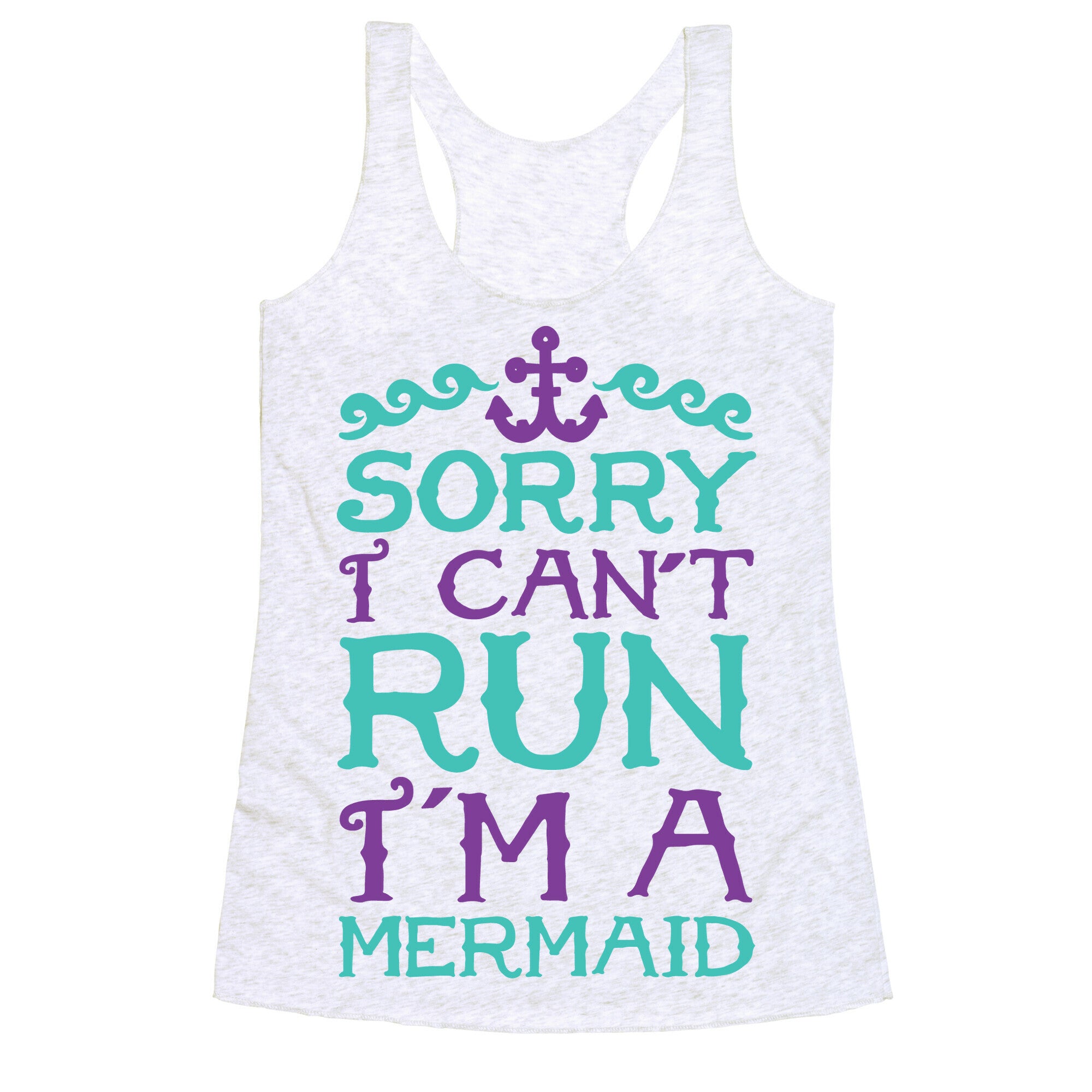 Sorry I Can't Run I'm a Mermaid Racerback Tank